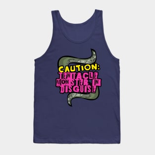 Caution: Tentacle Monster in Disguise Tank Top